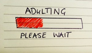 Being an adult isn't easy